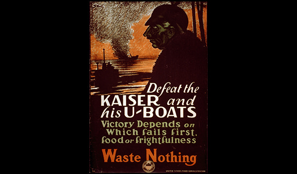 The WWI poster was created by the U.S. Food Administration -- Defeat the Kaiser and his U-boats